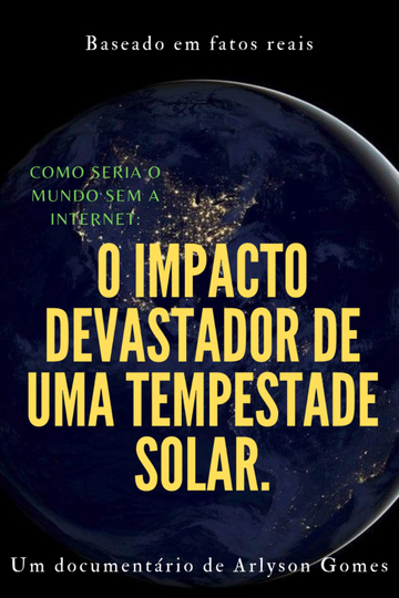 Como seria o mundo sem a internet: o impacto devastador de uma tempestade solar. Poster