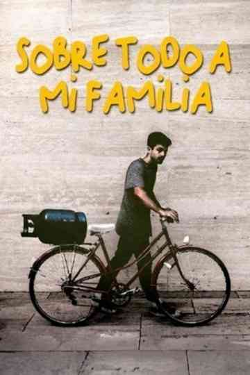Sobre Todo A Mi Familia Poster