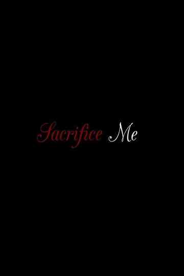 Sacrifice Me Poster