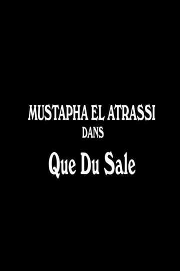 Mustapha El Atrassi - Que Du Sale Poster