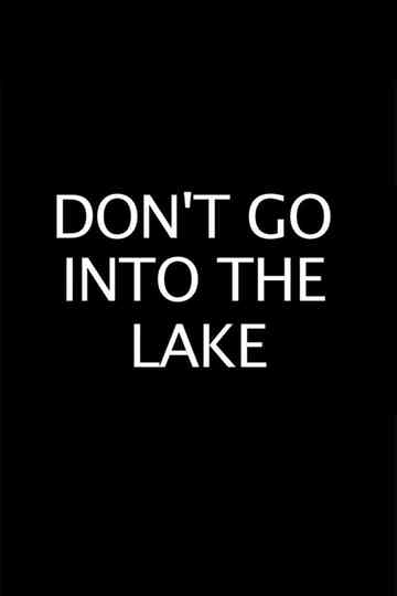 Don’t Go into the Lake Poster