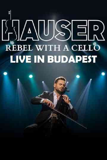 Hauser - Rebel With a Cello Live in Budapest 2022 Poster
