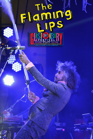 The Flaming Lips: Live at Glastonbury 2017