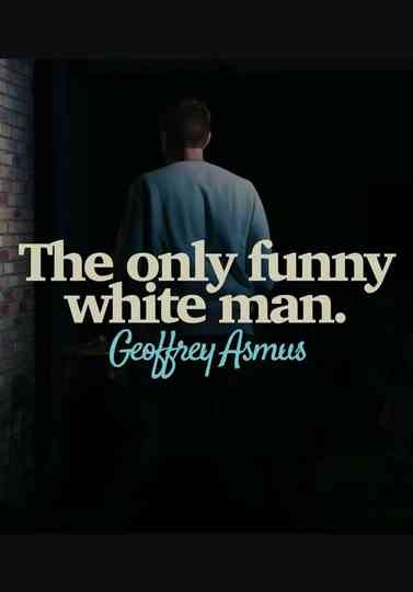Geoffrey Asmus: The Only Funny White Man poster