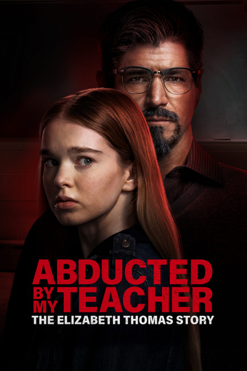 Abducted by My Teacher: The Elizabeth Thomas Story Poster