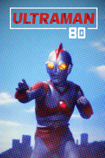 Ultraman 80 Poster