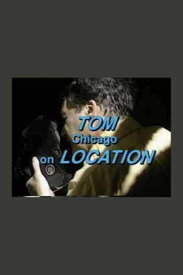 Tom Chicago on Location Poster