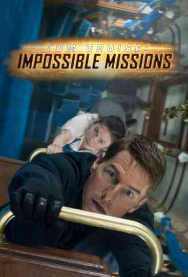 Tom Cruise: Impossible Missions Poster