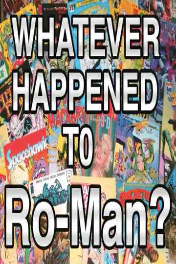 Whatever Happened to Ro-Man? Poster