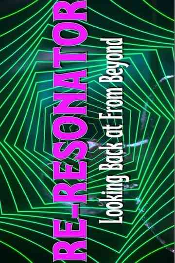 Re-Resonator: Looking Back at From Beyond Poster