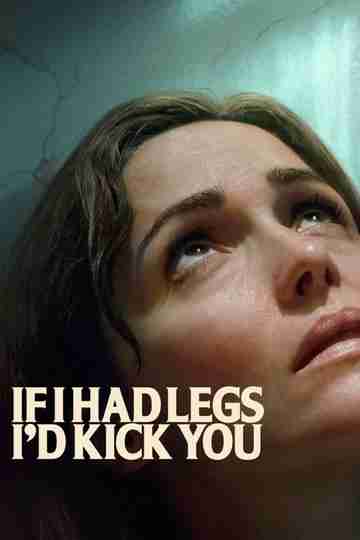 If I Had Legs I'd Kick You Poster