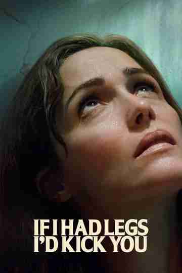 If I Had Legs I'd Kick You Poster