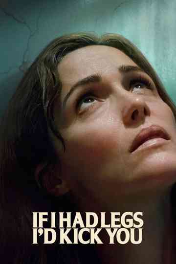 If I Had Legs I'd Kick You Poster