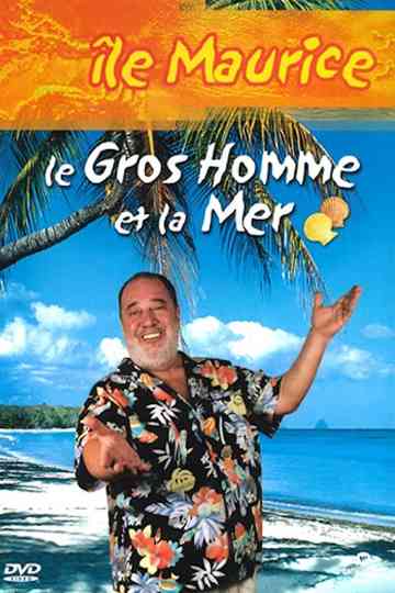 Le Gros Homme et la mer - Carlos à l'Île Maurice. Poster