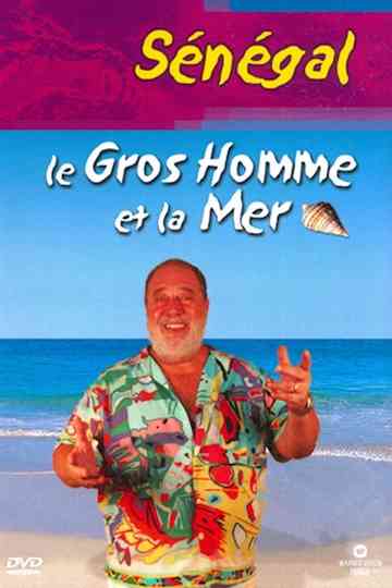 Le Gros Homme et la mer - Carlos au Sénégal Poster