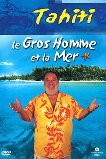 Le Gros Homme et la mer - Carlos à Tahiti Poster