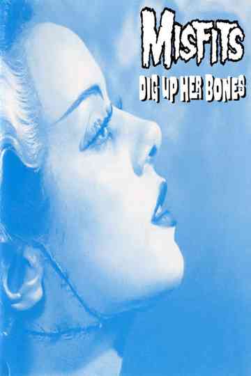 The Misfits: Dig Up Her Bones Poster
