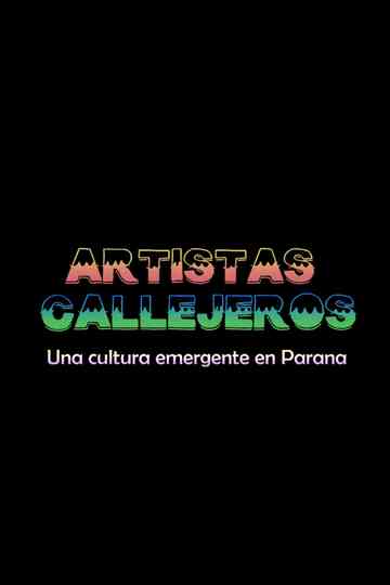 Artistas Callejeros: una cultura emergente en Paraná Poster