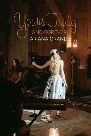 Yours Truly and Forever – Ariana Grande Poster