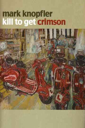 Mark Knopfler: Kill to Get Crimson - A Documentary Poster