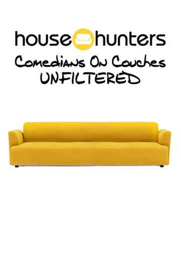 House Hunters Comedians On Couches: Unfiltered Poster