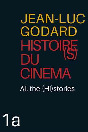 Histoire(s) du Cinéma 1a: All the (Hi)stories Poster