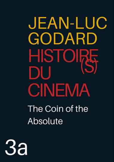 Histoire(s) du Cinéma 3a: The Coin of the Absolute Poster