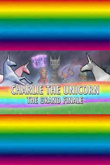 Charlie The Unicorn: The Grand Finale Poster