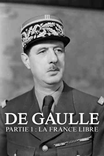 De Gaulle - Partie 1 : La France Libre Poster
