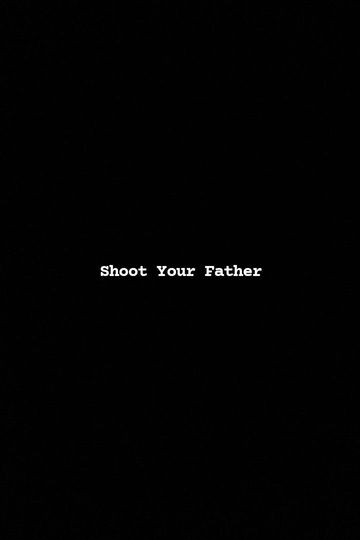 Shoot Your Father