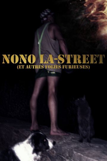Nono La-Street (et autres folies furieuses)