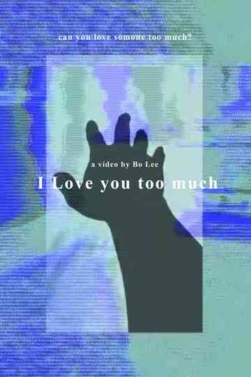 I Love You Too Much Poster