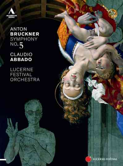Lucerne Festival 2011: Claudio Abbado conducts Bruckner's Symphony No. 5 Poster