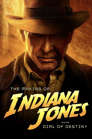 The Making of Indiana Jones and the Dial of Destiny Poster