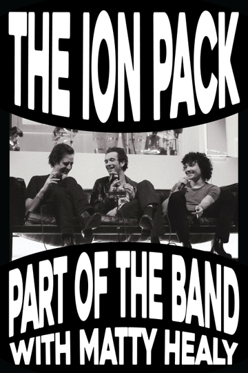 THE ION PACK - Ep. 107: Part of the Band with Matty Healy (Special Film) Poster