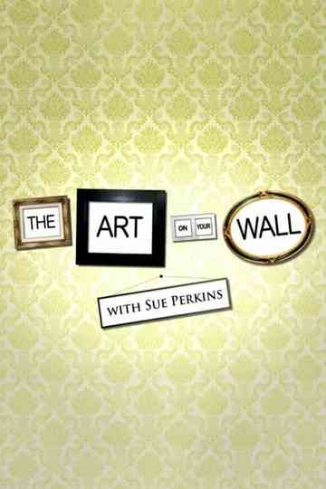 The Art on Your Wall with Sue Perkins Poster