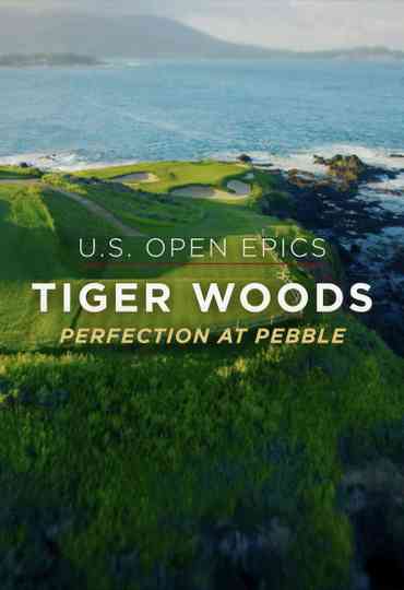U.S. Open Epics: Tiger Woods: Perfection at Pebble Beach Poster