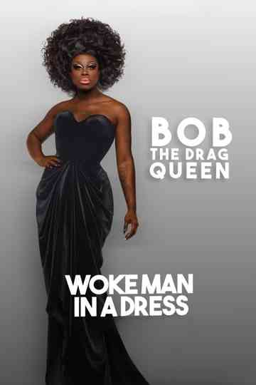Bob The Drag Queen: Woke Man in a Dress
