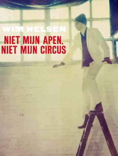 Wim Helsen: Niet Mijn Apen, Niet Mijn Circus Poster