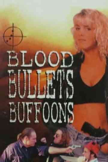 Blood, Bullets, Buffoons Poster