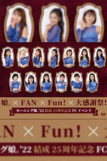 Morning Musume.'22 Kessei 25 Shuunen Kinen FC Event ~Musume × FAN×Fun! × Dai Kansha-sai!~ Poster