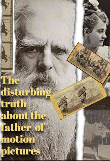 The Disturbing Truth About the Father of Motion Pictures Poster