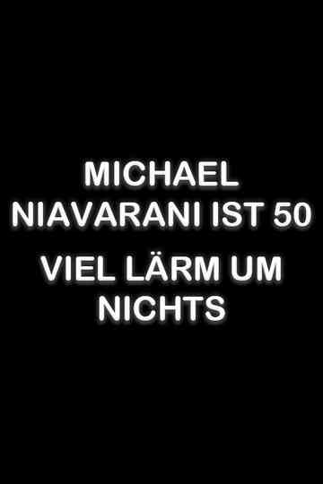 Michael Niavarani ist 50 – Viel Lärm um Nichts Poster