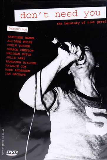 Don't Need You - The Herstory of Riot Grrrl