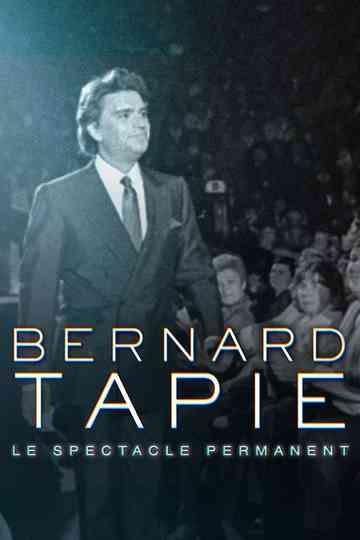 Bernard Tapie, le spectacle permanent Poster