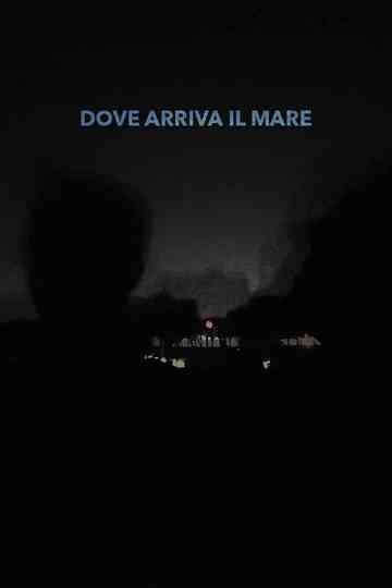 Dove arriva il mare Poster