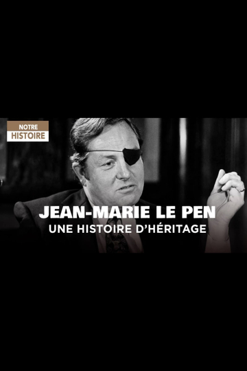 JeanMarie Le Pen  Une histoire dhéritage