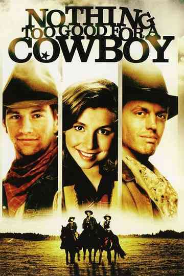 Nothing Too Good for a Cowboy Poster