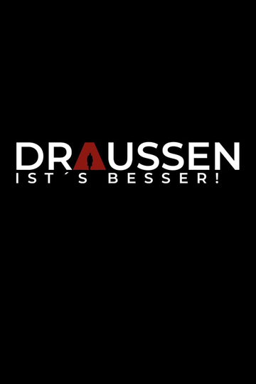 Draussen ists besser