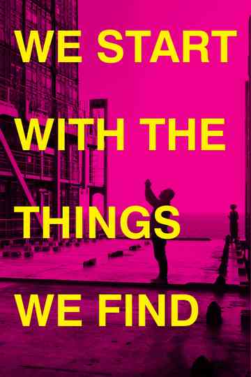 We Start With the Things We Find Poster